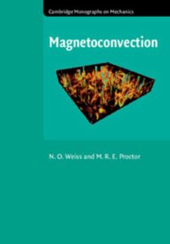 Magnetoconvection - Book  of the Cambridge Monographs on Mechanics