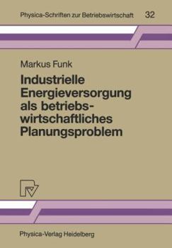 Paperback Industrielle Energieversorgung ALS Betriebswirtschaftliches Planungsproblem [German] Book