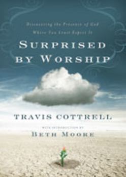 Hardcover Surprised by Worship: Discovering the Presence of God Where You Least Expect It Book