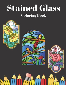 Paperback Stained Glass Coloring Book: Beautiful Unique Designs Different Types Flowers Mandalas Book