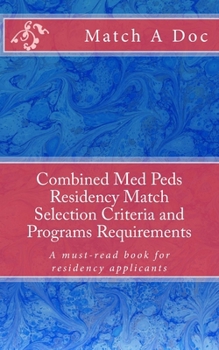 Paperback Combined Med Peds Residency Match Selection Criteria and Programs Requirements: A must-read book for residency applicants Book