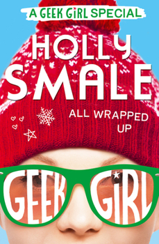 All Wrapped Up - Book #1.5 of the Geek Girl