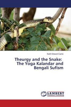 Paperback Theurgy and the Snake: The Yoga Kalandar and Bengali Sufism Book