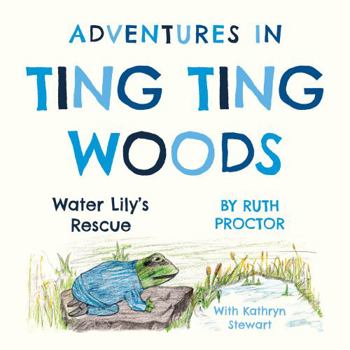 Paperback Adventures in Ting Ting Woods: Water Lily's Rescue Book