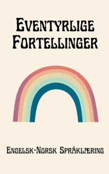 Paperback Eventyrlige Fortellinger: Engelsk-Norsk Språklæring Book
