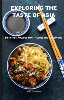 Paperback Exploring the Taste of Asia: Delicious Recipes from Across the Continent - Cook Book 5.5*8.5 Book