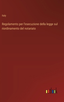 Hardcover Regolamento per l'esecuzione della legge sul riordinamento del notariato [Italian] Book