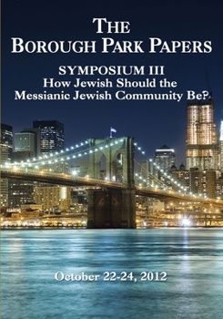 Paperback Borough Park Papers Symposium III: How Jewish Should the Messianic Community Be? Book