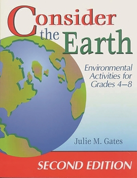 Paperback Consider the Earth: Environmental Activities for Grades 4 - 8 Book