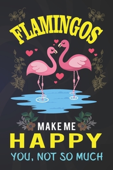 Flamingos Make Me Happy: Flamingo Notebook 120 Pages College Ruled Lined Journal,Flamingo Gift Idea For Flamingo Lovers,Cute Flamingo Gift Idea For girl