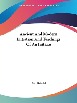 Paperback Ancient And Modern Initiation And Teachings Of An Initiate Book