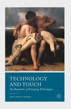 Paperback Technology and Touch: The Biopolitics of Emerging Technologies Book