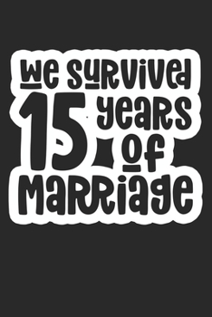 We Survived 15 Years Of Marriage: Composition Lined Notebook Journal for Couples