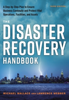 Paperback The Disaster Recovery Handbook Third Edition: A Step-By-Step Plan to Ensure Business Continuity and Protect Vital Operations, Facilities, and Assets Book