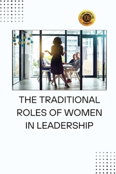 Paperback The Traditional Roles of Women in Leadership Book