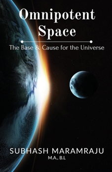 Paperback Omnipotent Space: The Base & the Cause for the Universe Book