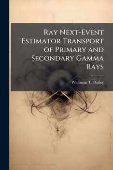 Paperback Ray Next-Event Estimator Transport of Primary and Secondary Gamma Rays Book