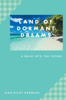 Hardcover Land of Dormant Dreams: A Walk into the Future Book