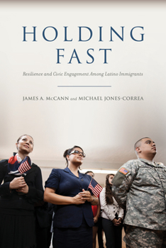 Paperback Holding Fast: Resilience and Civic Engagement Among Latino Immigrants Book