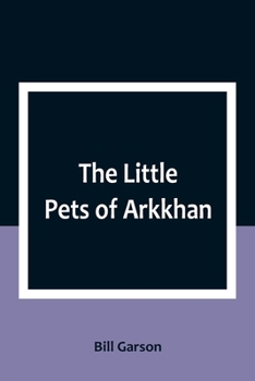 Paperback The Little Pets of Arkkhan Book