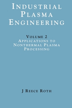 Paperback Industrial Plasma Engineering: Volume 2 - Applications to Nonthermal Plasma Processing Book