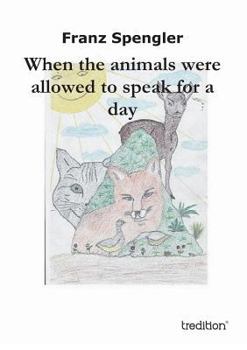 Paperback When the Animals Were Allowed to Speak for a Day Book