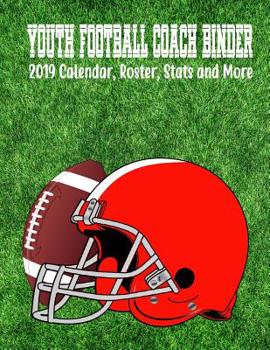 Paperback Youth Football Coach Binder: 2019 Calendar, Roster, Stats And More Book