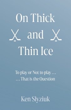 Paperback On Thick and Thin Ice: To play, or Not to play, That is the Question Book