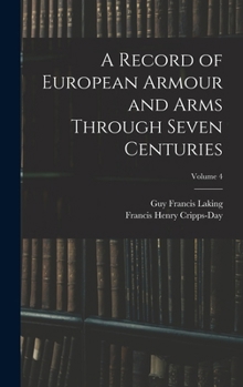 Hardcover A Record of European Armour and Arms Through Seven Centuries; Volume 4 Book