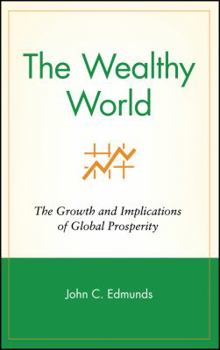 The Wealthy World: The Growth and Implications of Global Prosperity