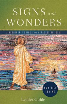 Paperback Signs and Wonders Leader Guide: A Beginner's Guide to the Miracles of Jesus Book