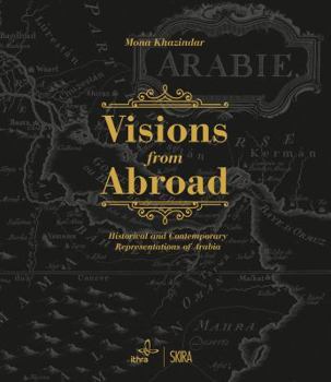 Hardcover Visions from Abroad: Historical and Contemporary Representations of Arabia Book