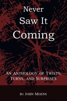 Never Saw It Coming: An Anthology of Twists, Turns, and Surprises