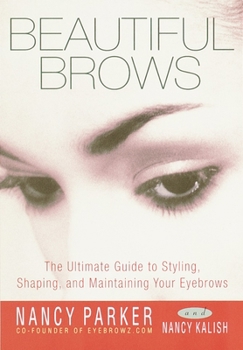 Paperback Beautiful Brows: The Ultimate Guide to Styling, Shaping, and Maintaining Your Eyebrows Book