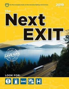 Paperback The Next Exit 2019: USA Interstate Highway Exit Directory (USA Interstate Highway Exit Di) (USA Interstate Highway Exit Di) Book