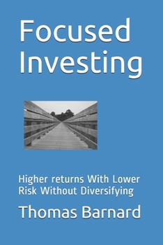 Paperback Focused Investing: Higher returns With Lower Risk Without Diversifying Book