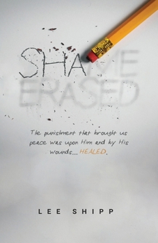 Paperback Shame Erased: The punishment that brought us peace was upon Him and by His wounds...HEALED. Book