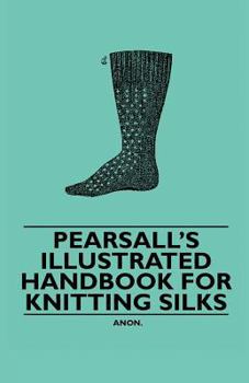 Paperback Pearsall's Illustrated Handbook for Knitting Silks Book