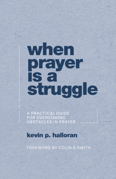Paperback When Prayer Is a Struggle: A Practical Guide for Overcoming Obstacles in Prayer Book