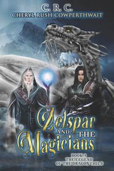 Paperback Zelspar and the Magicians: Book 3 Legend of the Dragon Child Book
