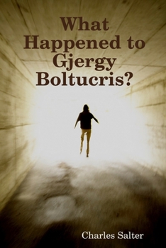 Paperback What Happened to Gjergy Boltucris? Book