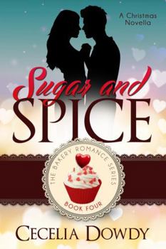 Paperback Sugar and Spice: A Clean and Wholesome Sweet Inspirational Small-Town Christmas Romance (The Bakery Romance Series Book 4) Book