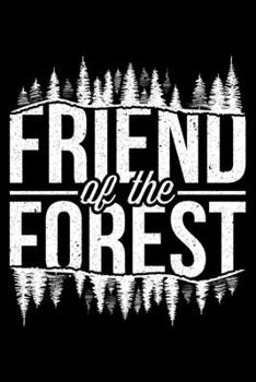 Friend Of The Forest: Lined A5 Notebook for Forester