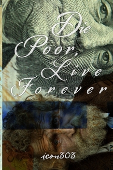 Paperback Die Poor, Live Forever Book