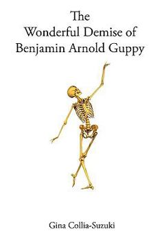 Paperback The Wonderful Demise of Benjamin Arnold Guppy Book