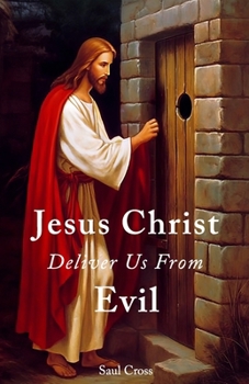Paperback Jesus Christ Deliver Us From Evil Book