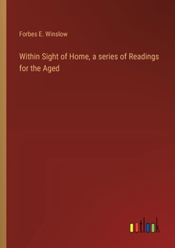 Paperback Within Sight of Home, a series of Readings for the Aged Book