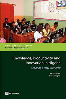 Paperback Knowledge, Productivity and Innovation in Nigeria: Creating a New Economy Book