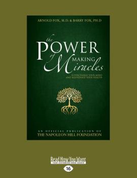 The Power of Making Miracles: Supercharge Your Mind and Rejuvenate Your Health