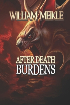 Burdens: A Tale of an Afterlife (The William Meikle Chapbook Collection)